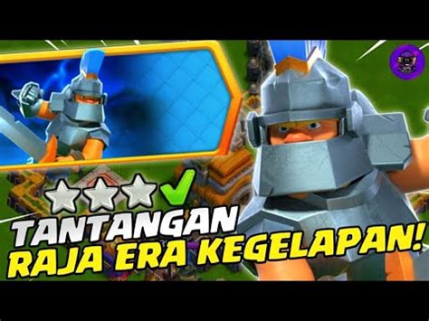 Cara Mudah Menyelesai Kan Tantangan Raja Era Kegelapan Clash Of Clans