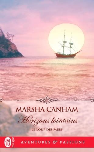 Le Loup Des Mers Tome 4 Horizons Lointains De Marsha Canham PDF