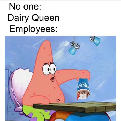 No one: Dairy queen employees: - Funny