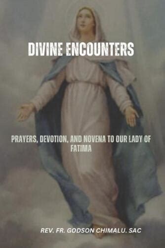 Divine Encounters Prayers Devotion And Novena To Our Lady Of Fatima