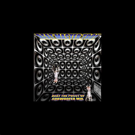 Beat The Pussy Up Subwoofer Mix Single Album By Beat Master Troy Apple Music