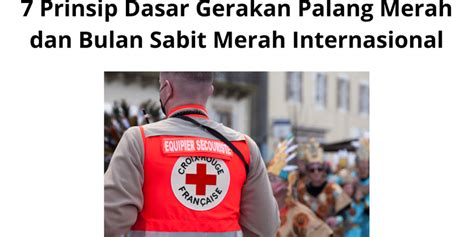 Prinsip Dasar Gerakan Palang Merah Dan Bulan Sabit Merah Internasional