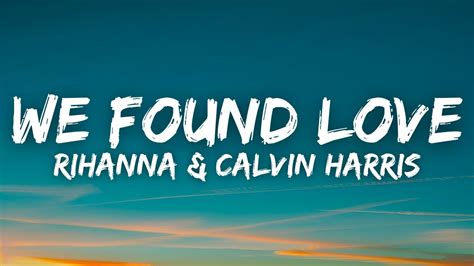 Rihanna And Calvin Harris We Found Love Lyrics Youtube