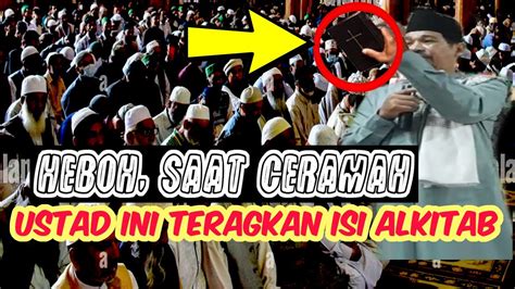 Berani Sekali Ustad Ini Ceramah Dan Terangkan Isi Alkitab Kepada