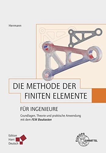 Methode der Finiten Elemente für Ingenieure Grundlagen Theorie