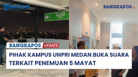 Pihak Unpri Medan Tegaskan Tak Ada Pembunuhan Di Kampus Jasad Yang