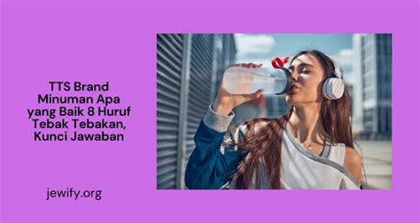 Tts Brand Minuman Apa Yang Baik Huruf Tebak Tebakan Kunci Jawaban