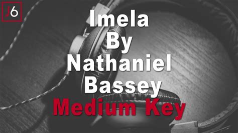 Nathaniel Bassey Imela Instrumental Music And Lyrics Medium Key Youtube