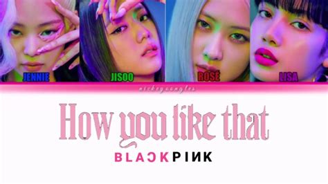 Blackpink How You Like That Lyrics 블랙핑크 How You Like That 가사 Color Coded Lyricshanromeng