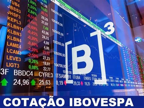 Ibovespa Hoje Veja A Cota O Agora Atualizada Para O Dia De Hoje