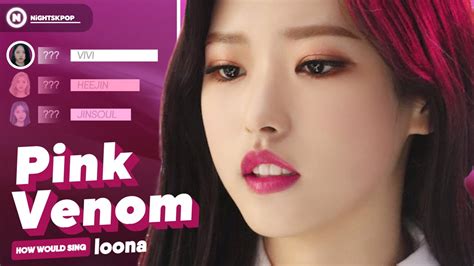 How Would Loona Sing Pink Venom By Blackpink Youtube