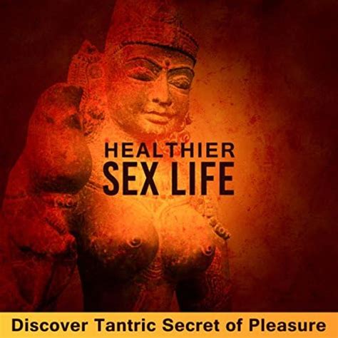 Play Healthier Sex Life Discover Tantric Secret Of Pleasure