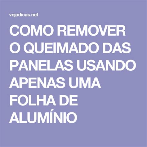 Como Remover O Queimado Das Panelas Usando Apenas Uma Folha De Alum Nio