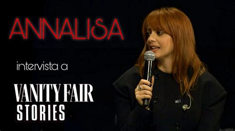 Annalisa Intervista A Vanity Fair Stories Youtube