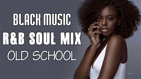 Old School R B Soul Mix Best S S S R B Soul Mix Black