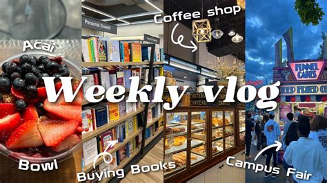 Weekly Vlog Trying Acai Bowl Getting New Books Campus Fair New