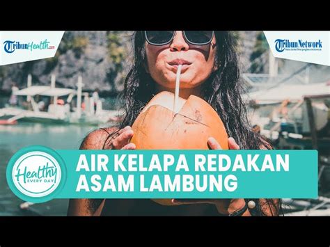 Temukan 7 Manfaat Tersembunyi Air Kelapa Hijau Untuk Lambung