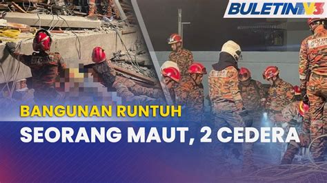 BANGUNAN RUNTUH Seorang Pekerja Asing Maut 2 Cedera YouTube