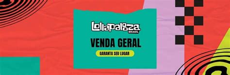 Lollapalooza Brasil 2024 Venda de ingressos para público geral começa