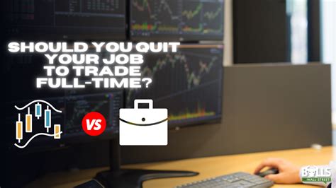 Should You Quit Your Job To Trade Full Time Bulls On Wall Street