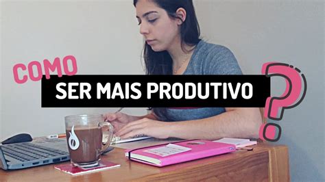 COMO MELHORAR SUA PRODUTIVIDADE l 3 DICAS PRÁTICAS YouTube