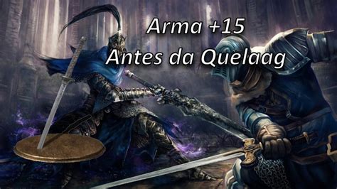 Como Conseguir Uma Arma 15 Antes Da Quelaag Dark Souls Remastered