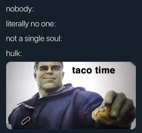 Taco Time Hulk Gives Ant Man A Taco Know Your Meme