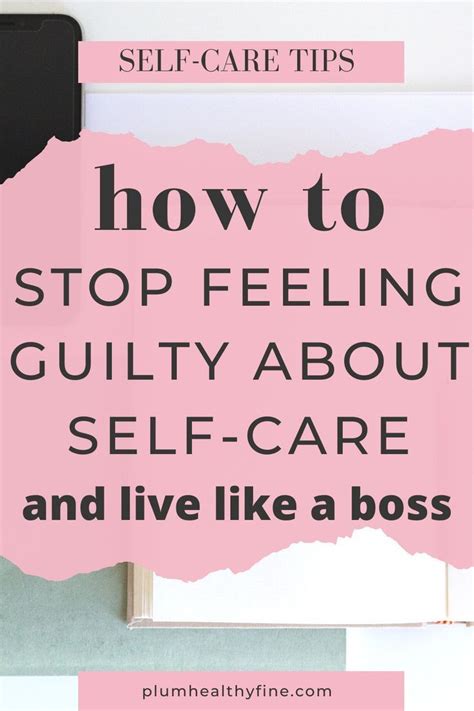 7 Authentic Reasons To Stop Feeling Guilty About Self Care Artofit