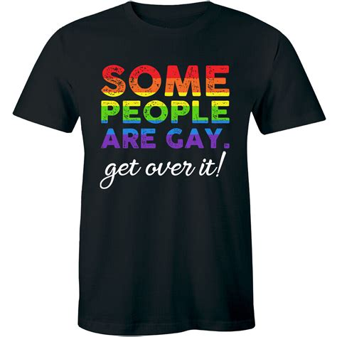 Some People Are Gay Get Over It T Shirt LGBTQ Pride Rainbow Men S Tee