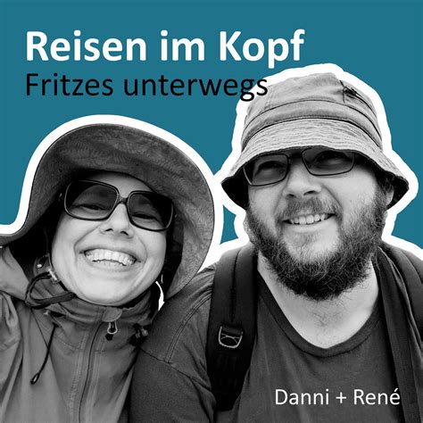 Reisen Im Kopf Podcast Danni And René Fritze Listen Notes