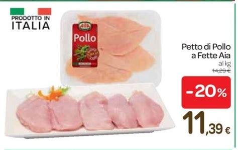 Offerta Aia Petto Di Pollo A Fette Nel Volantino Di Carrefour