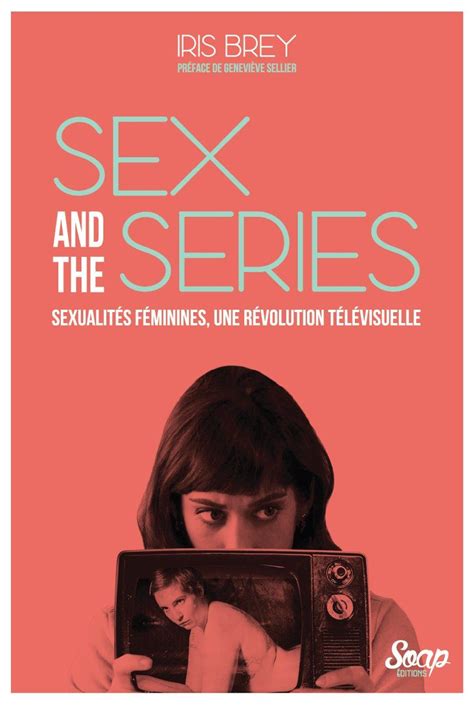 Sex And The Series Iris Brey Senscritique