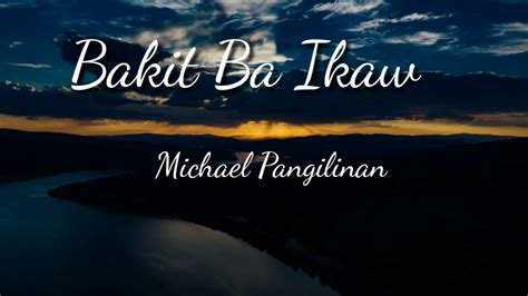 Bakit Ba Ikaw Michael Pangilinan Lyrics Youtube