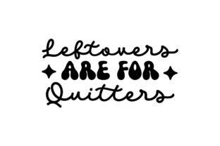 Leftovers Are For Quitters Svg Graphic By Mimi Graphic Creative Fabrica