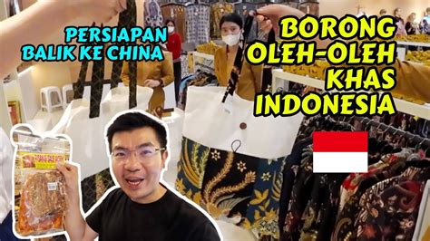 Belanja Oleh Oleh Indonesia Untuk Teman China Persiapan Balik Ke