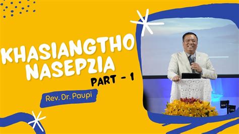 Kha Siangtho Nasepzia Part Rev Dr Paupi Youtube