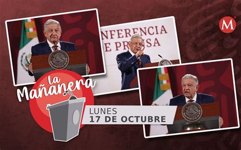 Amlo Temas En La Conferencia Mañanera De Hoy 17 De Octubre 2022 Grupo