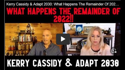 New Kerry Cassidy And Adapt 2030 What Happens The Remainder Of 2022