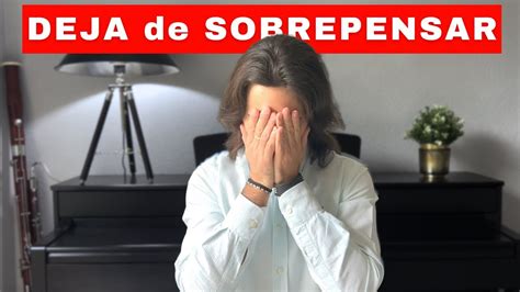 C Mo Desintoxicar La Mente Y Dejar De Sobrepensar Todo Youtube