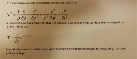 Solved The Laplacian Operator In Cylindrical Coordinates Chegg