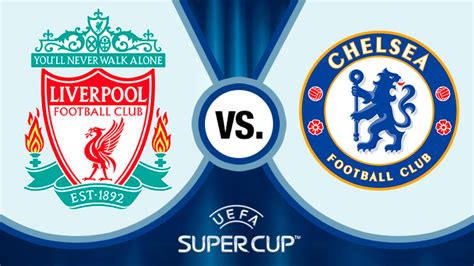 Liverpool Derrota En Penales Al Chelsea Y Se Consagra Como Campeón De La Supercopa De Europa