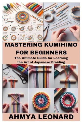 Mastering Kumihimo For Beginners The Ultimate Guide For Learning The