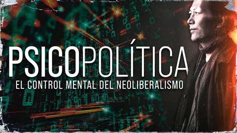 Psicopol Tica Y El Control Mental Del Neoliberalismo Byung Chul Han