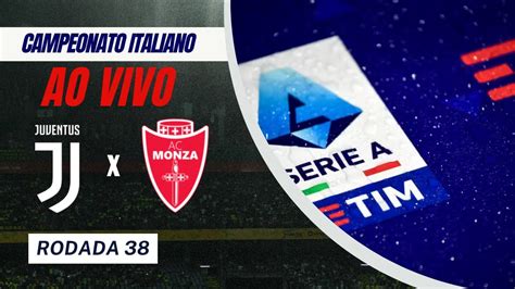 Ao Vivo Juventus X Monza Campeonato Italiano Rodada 38 Youtube