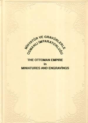 Minyatur Ve Gravurlerle Osmanli Imparatorlugu The Ottoman Empire In