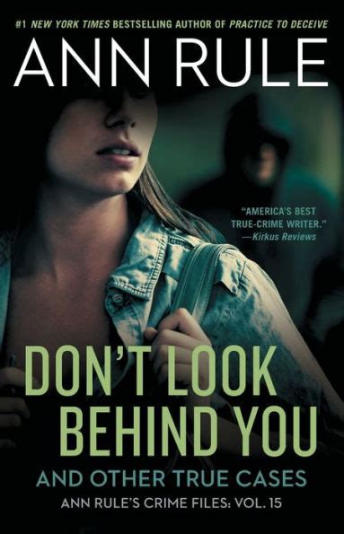 Don T Look Behind You And Other True Cases Ann Rule S Crime Files Series 15 By Ann Rule