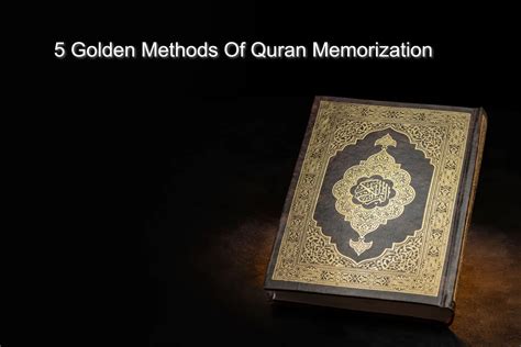 Golden Methods Of Quran Memorization Quran Blessing