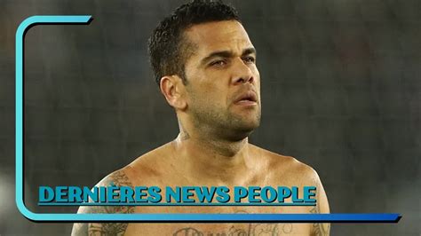 Dani Alves En Prison Depuis Pr S D Un An L Ancien Joueur Du Psg Fait