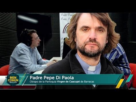 Padre Pepe Di Paola Sobre La Mexicanizaci N De La Argentina La Verdad