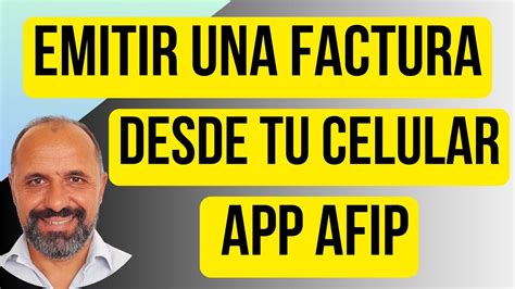 Emitir Facturas Electr Nicas Con La App M Vil De La Afip Tutorial